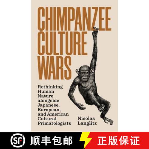 【3-4周达】Chimpanzee Culture Wars – Rethinking Human Nature alongside Japanese, European, and Ameri... [9780691204284]