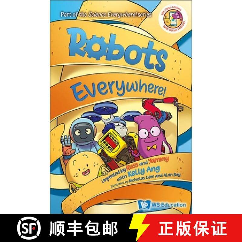 【3-4周达】Robots Everywhere!: Unpeeled With Russ And Yammy With Kelly Ang: 0 (Science Everywhere!) [9789811240461]