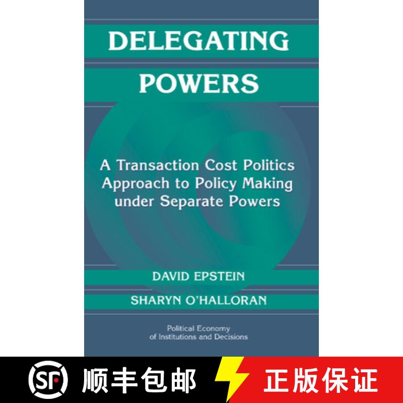 【3-4周达】Delegating Powers: A Transaction Cost Politics Approach to Policy Making under Separate Po... [9780521660204]