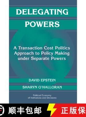 【3-4周达】Delegating Powers: A Transaction Cost Politics Approach to Policy Making under Separate Po... [9780521660204]