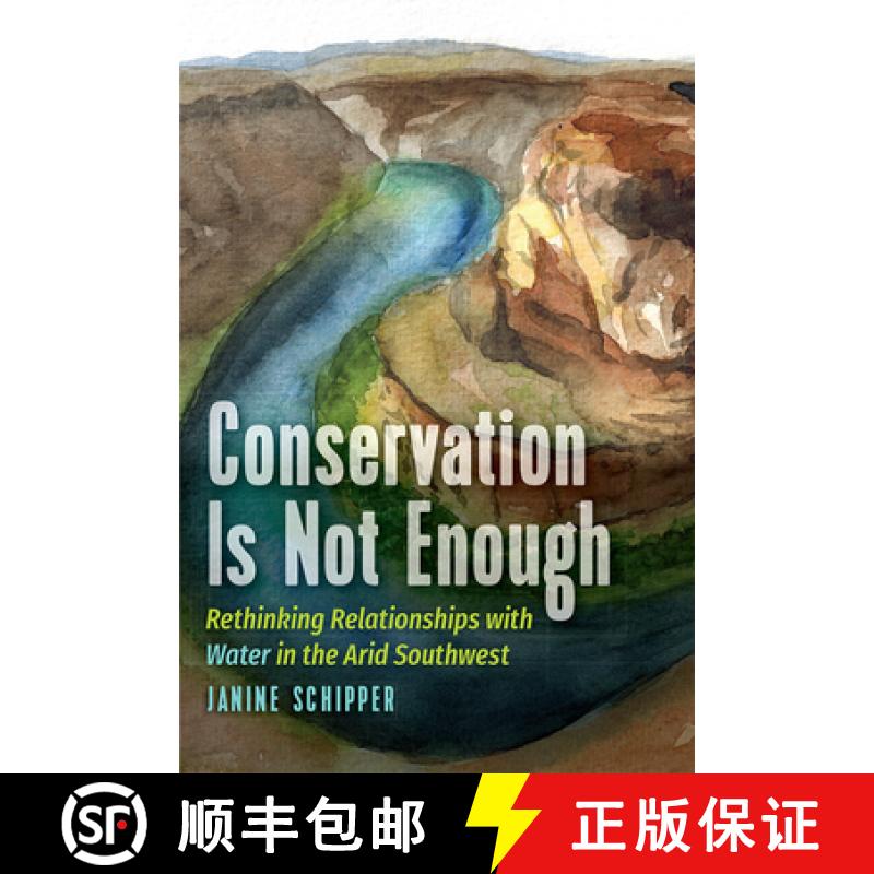 【3-4周达】Conservation is not Enough: Rethinking Relationships with Water in the Arid Southwest [9781646427017]