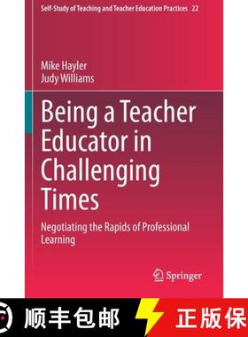 【3-4周达】Being a Teacher Educator in Challenging Times : Negotiating the Rapids of Professional Lea... [9789811538506]