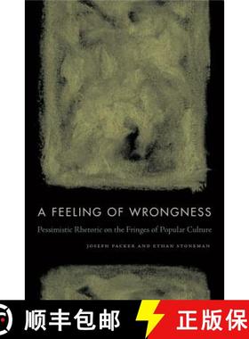 【3-4周达】A Feeling of Wrongness : Pessimistic Rhetoric on the Fringes of Popular Culture [9780271082363]