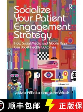 【3-4周达】Socialize Your Patient Engagement Strategy : How Social Media and Mobile Apps Can Boost He... [9781472456328]