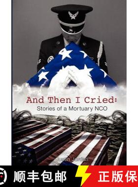 预订 And Then I Cried: Stories of a Mortuary Nco [9780985558253]