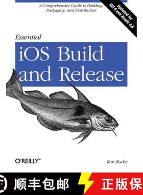 【3-4周达】Essential IOS Build and Release: A Comprehensive Guide to Building, Packaging, and Distrib... [9781449313944]