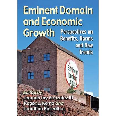 【4周达】Eminent Domain and Economic Growth: Perspectives on Benefits, Harms and New Trends [9781476670812]