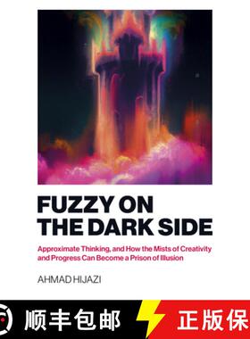 【3-4周达】Fuzzy on the Dark Side - Approximate Thinking, and How the Mists of Creativity and Progres... [9781803413860]