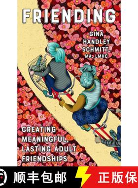 预订 Friending: Creating Meaningful, Lasting Adult Friendships: Creating Meaningful, Lasting Adult Fr... [9781621067504]