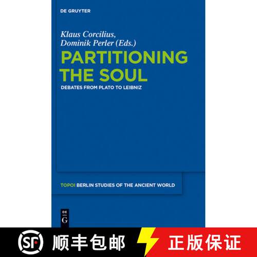 【3-4周达】精装 Partitioning the Soul – Debates from Plato to Leibniz [9783110311808]