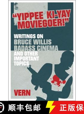 【3-4周达】Yippee Ki-Yay Moviegoer: Writings on Bruce Willis, Badass Cinema and Other Important Topics [9781848563711]