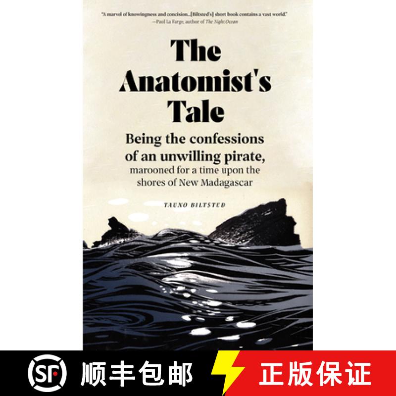 【3-4周达】The Anatomist's Tale : Being the confessions of an unwilling pirate, marooned for a time u... [9781941360330]