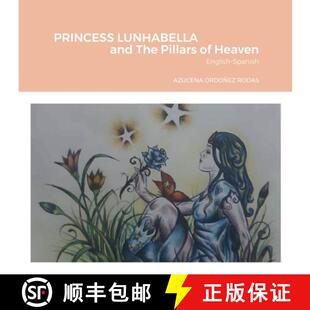 【3-4周达】PRINCESS LUNHABELLA AND THE PILLARS OF HEAVEN, English-Spanish: Compass of Light and Shadow [9781387820696]