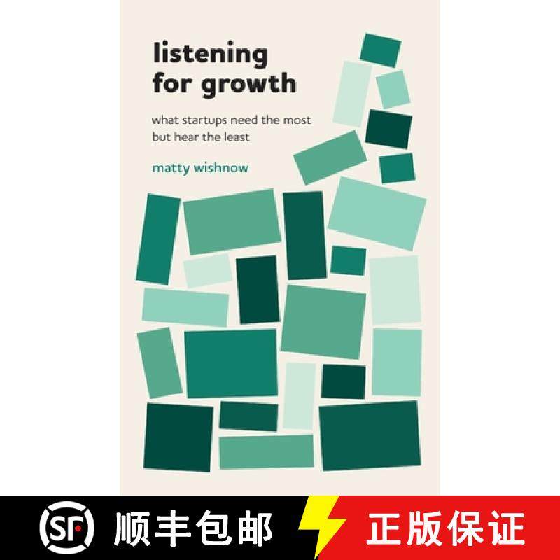 预订 Listening for Growth: What Startups Need the Most but Hear the Least [9781544535777]