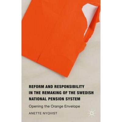 【4周达】Reform and Responsibility in the Remaking of the Swedish National Pension System : Opening t... [9781137552396]