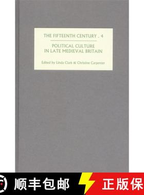 【3-4周达】Fifteenth Century IV - Political Culture in Late Medieval Britain: Political Culture in La... [9781843831068]