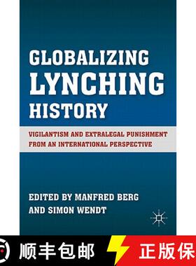 【3-4周达】Globalizing Lynching History: Vigilantism and Extralegal Punishment from an International ... [9780230115880]