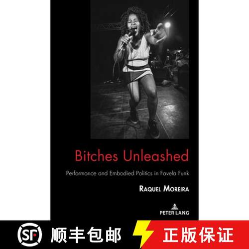 【3-4周达】Bitches Unleashed : Performance and Embodied Politics in Favela Funk [9781433169571]