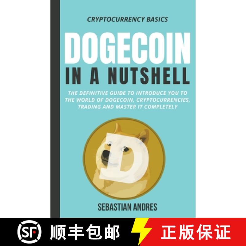 【3-4周达】Dogecoin in a Nutshell: The Definitive Guide to Introduce You to the World of Dogecoin, Cr... [9798201763428]