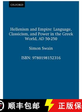 【3-4周达】Hellenism and Empire: Language, Classicism, and Power in the Greek World, AD 50-250 [9780198152316]