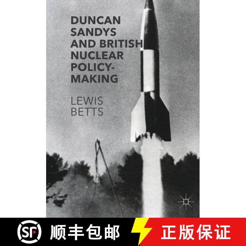 【3-4周达】Duncan Sandys and British Nuclear Policy-Making [9781349843961]
