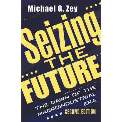 【4周达】Seizing the Future: The Dawn of the Macroindustrial Era [9781138532359]