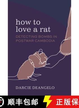 预订 How to Love a Rat: Detecting Bombs in Postwar Cambodia Volume 17 [9780520397408]