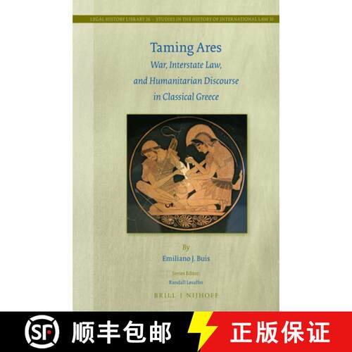 预订 精装 Taming Ares: War, Interstate Law, and Humanitarian Discourse in Classical Greece [9789004359734]