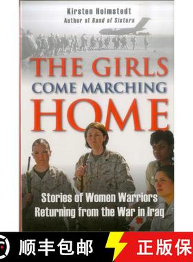 【3-4周达】The Girls Come Marching Home: Stories of Women Warriors Returning from the War in Iraq [9780811708463]