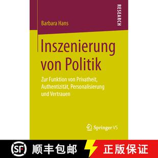 【3-4周达】Inszenierung von Politik : Zur Funktion von Privatheit, Authentizität, Personalisierung u... [9783658147280]