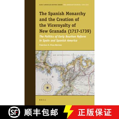 预订 The Spanish Monarchy and the Creation of the Viceroyalty of New Granada (1717-1739): The Politic... [9789004308787]
