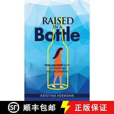 【3-4周达】Raised in a bottle: FREE yourself from a childhood with alcoholism [9781954938045]