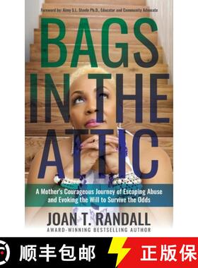 预订 Bags in the Attic: A Mother's Courageous Journey of Escaping Abuse and Evoking the Will to Survi... [9781644841600]