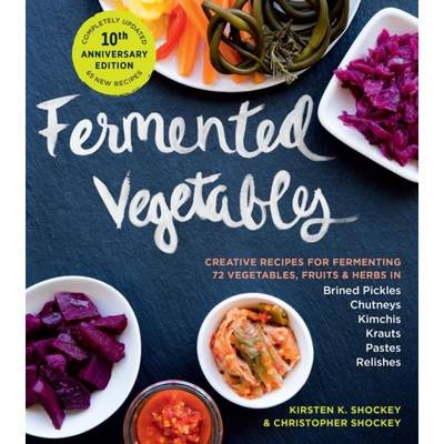 【4周达】Fermented Vegetables, 10th Anniversary Edition: Creative Recipes for Fermenting 72 Vegetable... [9781635865394]