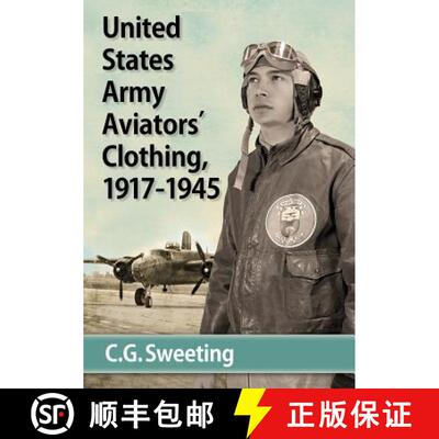 【3-4周达】Aviators' Clothing of the United States Army Air Forces, 1917-1945 [9780786493968]