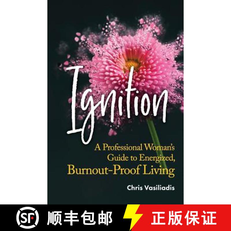 【3-4周达】Ignition: A Professional Woman's Guide to Energized, Burnout-Proof Living [9780578435336]