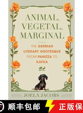 【3-4周达】Animal, Vegetal, Marginal: The German Literary Grotesque from Panizza to Kafka [9780253071972]