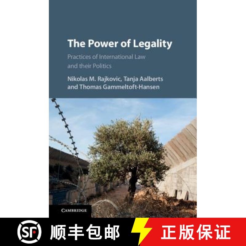 【3-4周达】The Power of Legality: Practices of International Law and Their Politics [9781107145054]
