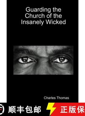 预订 Guarding the Church of the Insanely Wicked [9780557073276]