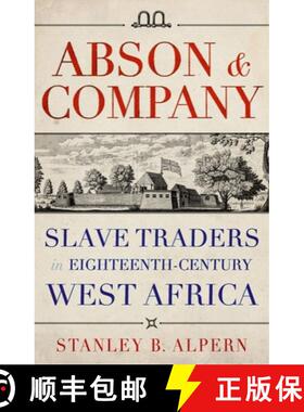 【3-4周达】Abson & Company: Slave Traders in Eighteenth- Century West Africa [9781849049627]