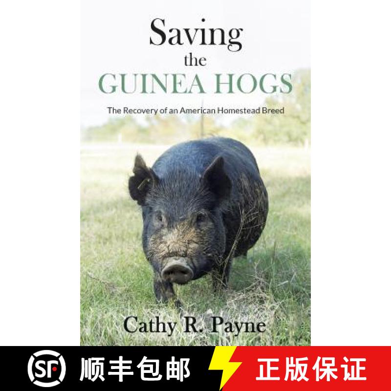 【3-4周达】Saving the Guinea Hogs: The Recovery of an American Homestead Breed [9781733593205]