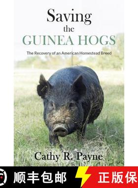 预订 Saving the Guinea Hogs: The Recovery of an American Homestead Breed [9781733593205]