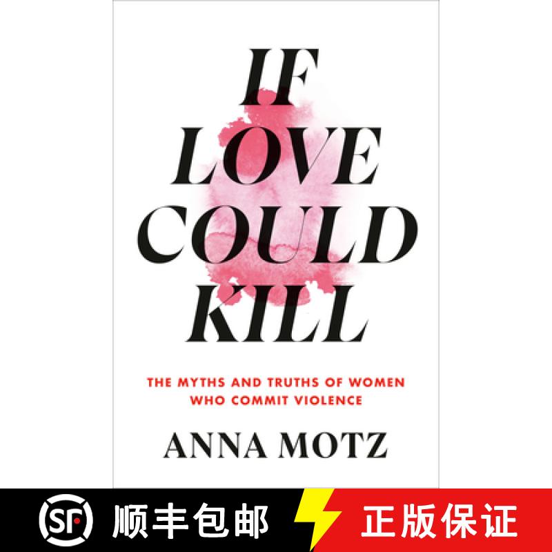 【3-4周达】If Love Could Kill: The Myths and Truths of Women Who Commit Violence [9780593534151]