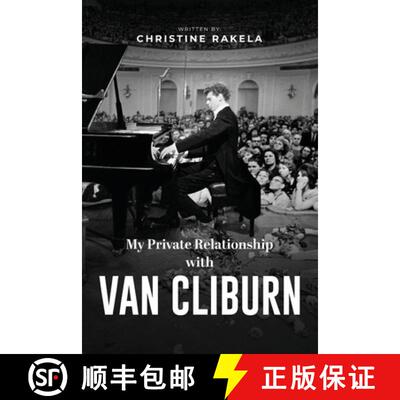 【3-4周达】My Private Relationship With Van Cliburn: A Memoir - The fascinating life of a legend thro... [9781964030555]