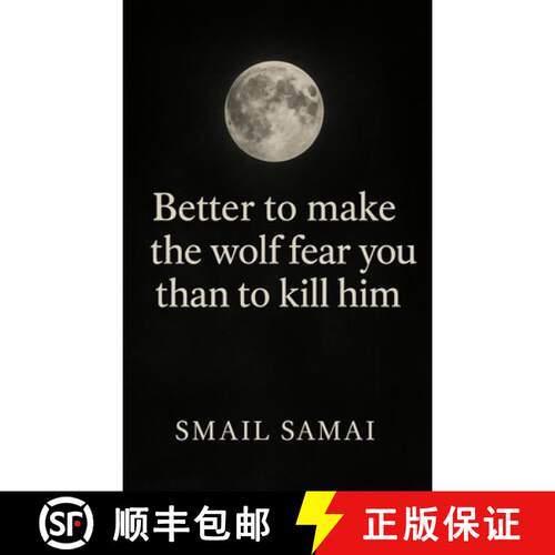 【3-4周达】Better to make the wolf fear  you  than to kill him [9783982804675]