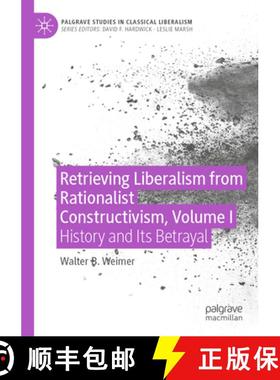 【3-4周达】Retrieving Liberalism from Rationalist Constructivism, Volume I : History and Its Betrayal [9783030948603]