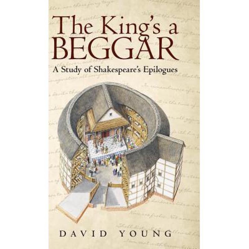 【4周达】The King's a Beggar: A Study of Shakespeare's Epilogues [9781480849051] 书籍/杂志/报纸 文学类原版书 原图主图