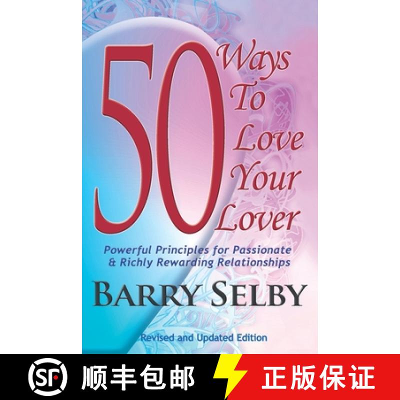 【3-4周达】50 Ways To Love Your Lover: Powerful Principles for Passionate & Richly Rewarding Relation... [9780989885201]