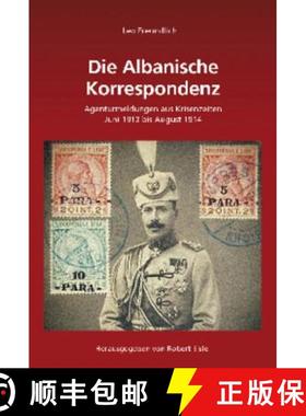 预订 Leo Freundlich: Die Albanische Korrespondenz: Agenturmeldungen Aus Krisenzeiten (Juni 1913 Bis A... [9783486707168]