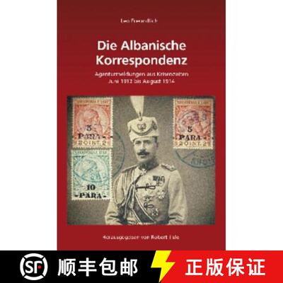 【3-4周达】Leo Freundlich: Die Albanische Korrespondenz: Agenturmeldungen Aus Krisenzeiten (Juni 1913... [9783486707168]